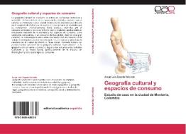 Geografía cultural y espacios de consumo di Jorge Luis Zapata Salcedo edito da EAE