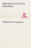 William the Conqueror di Edward Augustus Freeman edito da TREDITION CLASSICS