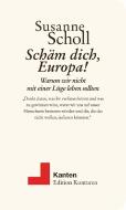 Schäm dich, Europa! di Susanne Scholl edito da Edition Konturen