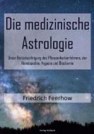 Die medizinische Astrologie di Friedrich Feerhow edito da Verlag Heliakon