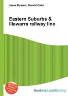 Eastern Suburbs & Illawarra Railway Line edito da Book On Demand Ltd.
