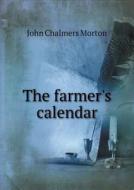The Farmer's Calendar di John Chalmers Morton edito da Book On Demand Ltd.