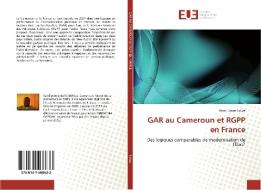 GAR au Cameroun et RGPP en France di Henri Fiacre Fotue edito da Editions universitaires europeennes EUE