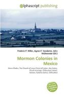 Mormon Colonies In Mexico edito da Vdm Publishing House