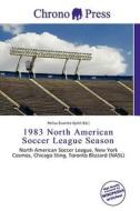 1983 North American Soccer League Season edito da Chrono Press