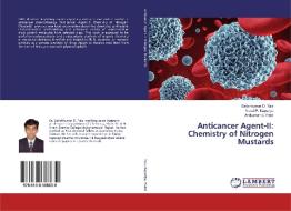 Anticancer Agent-II: Chemistry of Nitrogen Mustards di Satishkumar D. Tala, Naval P. Kapuriya, Anilkumar S. Patel edito da LAP Lambert Academic Publishing