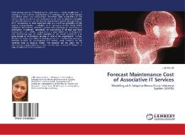 Forecast Maintenance Cost of Associative IT Services di Leila Moradi edito da LAP Lambert Academic Publishing