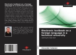 Electronic Textbook On A Foreign Language In A Technical University di Kabanov Alexander Kabanov edito da KS OmniScriptum Publishing