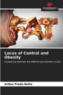 Locus of Control and Obesity di Arthur Prado-Netto edito da Our Knowledge Publishing