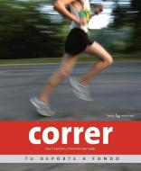 Correr: Tu DePorte A Fondo di Paul Cowcher, Tommaso Bernabei edito da Lectio Ediciones