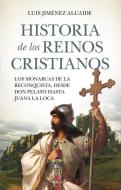 Historia de Los Reinos Cristianos di Luis Jimenez Alcaide edito da ALMUZARA