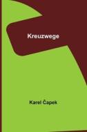 Kreuzwege di Karel ¿Apek edito da Alpha Editions