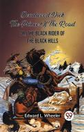 Deadwood Dick The Prince Of The Road Or, The Black Rider Of The Black Hills di Edward L. Wheeler edito da Double 9 Books