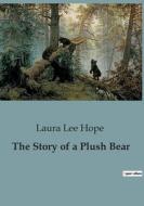 The Story of a Plush Bear di Laura Lee Hope edito da Culturea