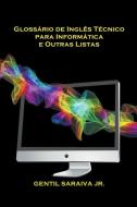 Glossário de Inglês Técnico para Informática e Outras Listas di Gentil Saraiva Junior edito da Gentil Saraiva Junior