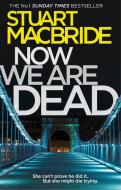 Now We Are Dead di Stuart MacBride edito da Harper Collins Publ. UK