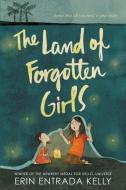 The Land of Forgotten Girls di Erin Entrada Kelly edito da GREENWILLOW