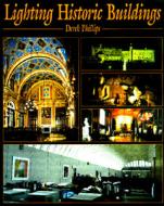 Lighting Historic Buildings di Derek Phillips, Phillips Derek edito da McGraw-Hill Professional Publishing