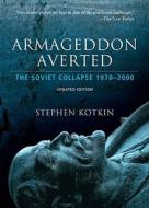 Armageddon Averted: The Soviet Collapse, 1970-2000 di Stephen Kotkin edito da OXFORD UNIV PR