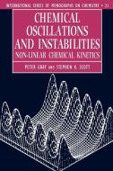 Chemical Oscillations and Instabilities di Peter Gray, Stephen K. Scott edito da OUP Oxford