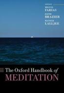 The Oxford Handbook Of Meditation di Miguel Farias, David Brazier, Mansur Lalljee edito da Oxford University Press