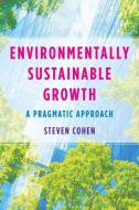 Environmentally Sustainable Growth di Steven Cohen edito da Columbia University Press
