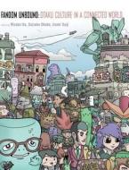 Fandom Unbound - Otaku Culture in a Connected Age di Mizuko Ito edito da Yale University Press