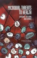 Microbial Threats to Health: Emergence, Detection, and Response di Institute Of Medicine, Board On Global Health, Committee on Emerging Microbial Threats edito da NATL ACADEMY PR