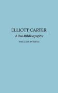 Elliott Carter di William T. Doering edito da Greenwood Press
