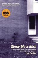 SHOW ME A HERO di Lisa Belkin edito da BACK BAY BOOKS