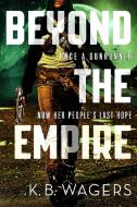 Beyond the Empire di K. B. Wagers edito da ORBIT