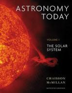 Astronomy Today, Volume 1: The Solar System [With Access Code] di Eric Chaisson, Steve McMillan edito da Benjamin-Cummings Publishing Company