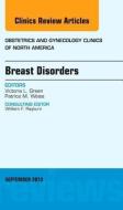 Breast Disorders, An Issue of Obstetric and Gynecology Clinics di Victoria Green edito da Elsevier - Health Sciences Division