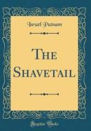The Shavetail (Classic Reprint) di Israel Putnam edito da Forgotten Books