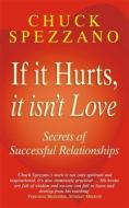 If It Hurts  It Isn't Love di Chuck Spezzano edito da Hodder & Stoughton General Division