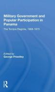 Military Government And Popular Participation In Panama di George Priestley edito da Taylor & Francis Ltd