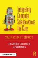 Integrating Computer Science Across The Core di Tom Liam Lynch, Gerald Ardito, Pamela Amendola edito da Taylor & Francis Ltd