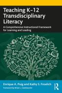 Teaching K-12 Transdisciplinary Literacy di Enrique A. Puig, Kathy S. Froelich edito da Taylor & Francis Ltd