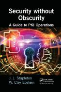Security Without Obscurity di Jeff Stapleton, W. Clay Epstein edito da Taylor & Francis Ltd