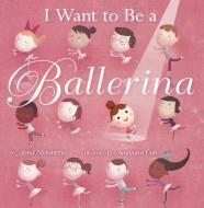I Want to Be a Ballerina di Anna Membrino edito da RANDOM HOUSE