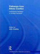 Pathways from Ethnic Conflict di John Coakley edito da Taylor & Francis Ltd