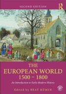 The European World 1500-1800 edito da Taylor & Francis Ltd