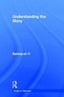 Understanding The Many di Byeong-uk Yi edito da Taylor & Francis Ltd