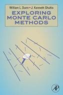 Exploring Monte Carlo Methods di William L Dunn, J Kenneth Shultis edito da Elsevier Science & Technology