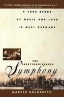The Inextinguishable Symphony: A True Story of Music and Love in Nazi Germany di Martin Goldsmith edito da WILEY