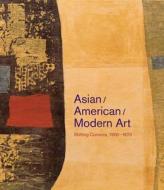 Asian/american/modern Art edito da University Of California Press