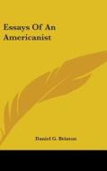 Essays Of An Americanist di Daniel G. Brinton edito da Kessinger Publishing Co