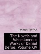 The Novels And Miscellaneous Works Of Daniel Defoe, Volume Xiv di Daniel Defoe edito da Bibliolife