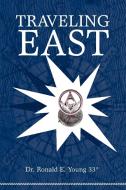 Traveling East di Ronald E. Young edito da iUniverse