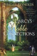 Mr. Darcy's Noble Connections: A Pride & Prejudice Variation di Abigail Reynolds edito da White Soup Press
